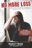 No More Loss: Preventing Suicide by Building a Healthy Body, Mind, and Spirit 163318496X Book Cover