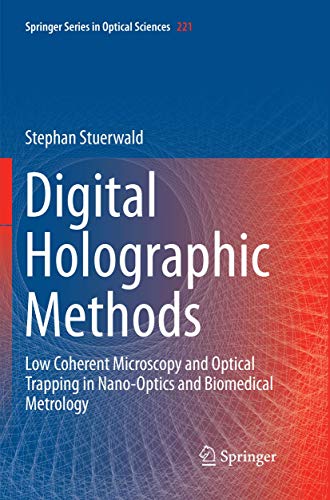 Digital Holographic Methods: Low Coherent Microscopy and Optical Trapping in Nano-Optics and Biomedical Metrology (Springer Series in Optical Sciences, 221)