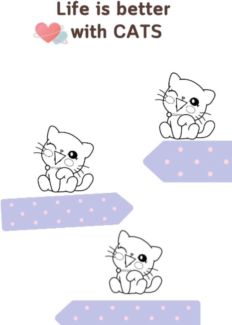 Life is better with CATS: Notebook for cat lovers