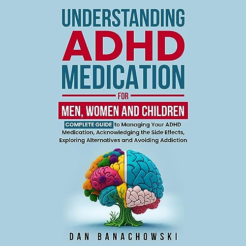 Understanding ADHD Medication for Men, Women and Children by Dan Banachowski episode artwork