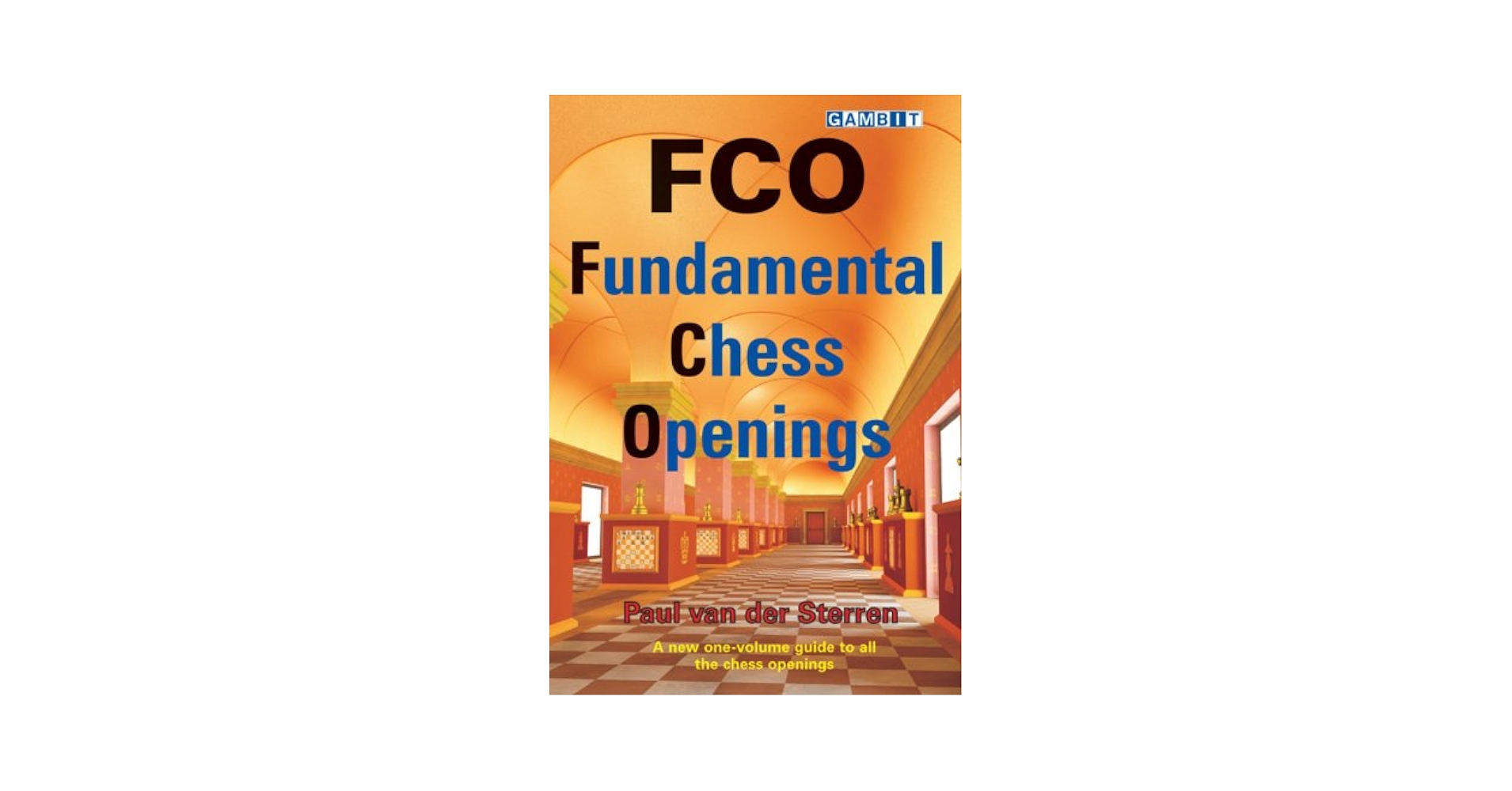 FCO: Fundamental Chess Openings (Practical Chess Openings