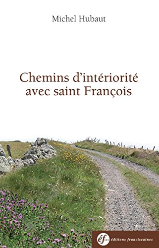 Télécharger Chemins d'intériorité avec François d'Assise (EDITIONS FRANCI) PDF Ebook En Ligne