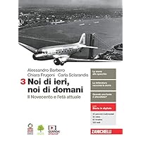 Noi di ieri, noi di domani. Per le Scuole superiori. Con e-book. Con espansione online. Il Novecento e l'età attuale (Vol. 3)