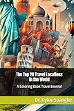 the top 20 travel locations in the world: a coloring book travel journal