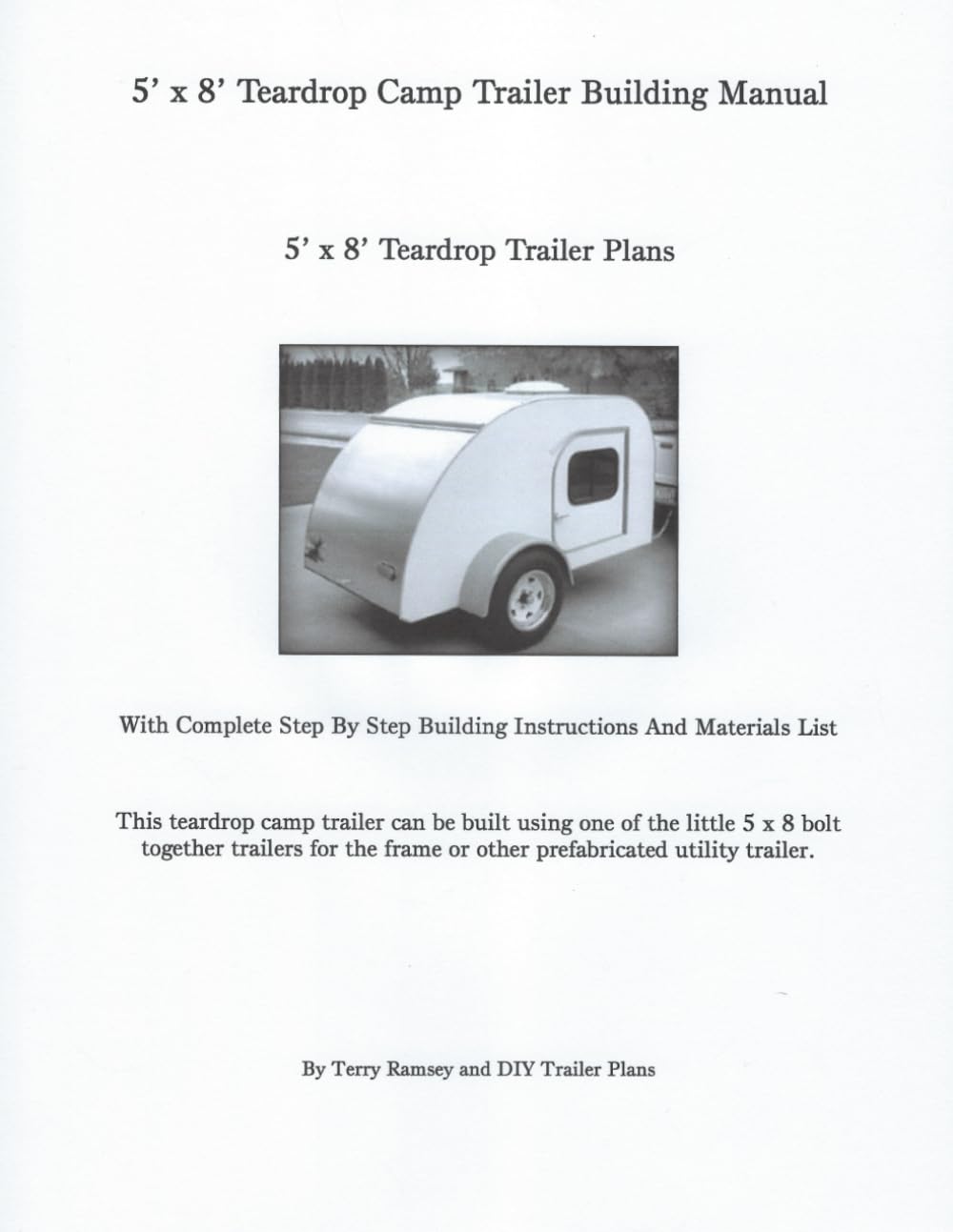 5' x 8' Teardrop Camp Trailer Building Manual: 5' x 8' Teardrop Trailer Plans      Paperback – November 1, 2023