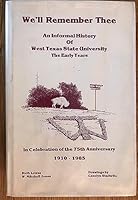 We'll Remember Thee: An Informal History of West Texas State University: in Celebration of the 75th Anniversary, 1910-1985 B003CVMHMS Book Cover