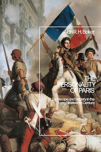 Personality of Paris, The: Landscape and Society in the Long-Nineteenth Century