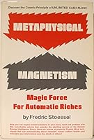Metaphysical magnetism: Magic force for automatic riches 0135785677 Book Cover