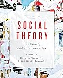 Social Theory: Continuity and Confrontation: A Reader, Third Edition