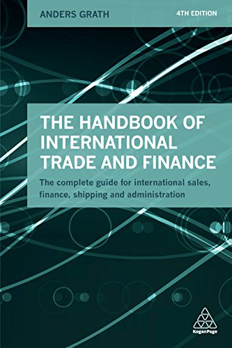 The Handbook of International Trade and Finance: The Complete Guide for International Sales, Finance, Shipping and Administration (English Edition)