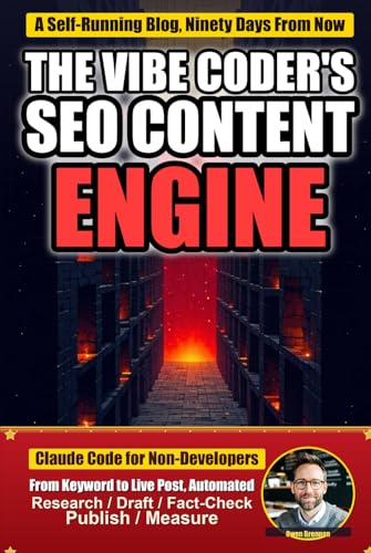 The Vibe Coder's SEO Content Engine: Build a Self-Running Blog That Earns Passive Income — Claude Code Scripts for Keyword Research, Article Drafts, Publishing, and Analytics