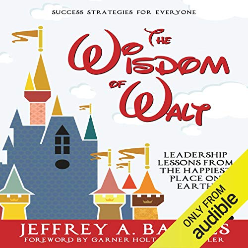 Amazon Com The Wisdom Of Walt Leadership Lessons From The