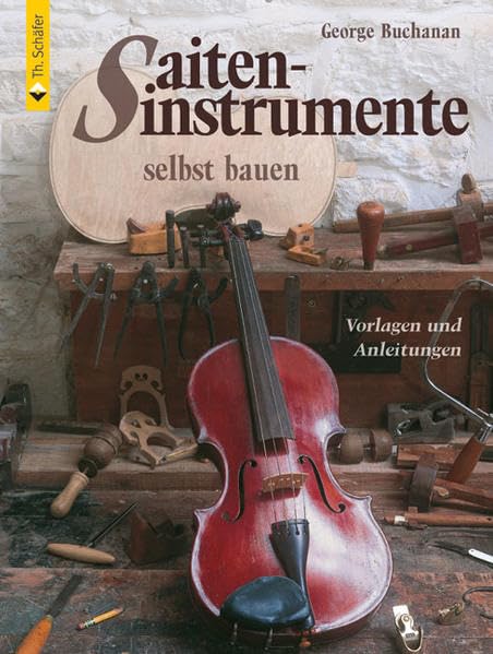 Saiteninstrumente selbst bauen: Vorlagen und Anleitungen (HolzWerken)