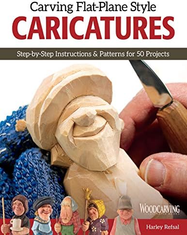 Carving Flat-Plane Style Caricatures: Step-by-Step Instructions & Patterns for 50 Projects (Fox Chapel Publishing) Lumberjacks, Fishermen, Golfer, Teacher, Trolls, Roosters, Horses, Ornaments, & More