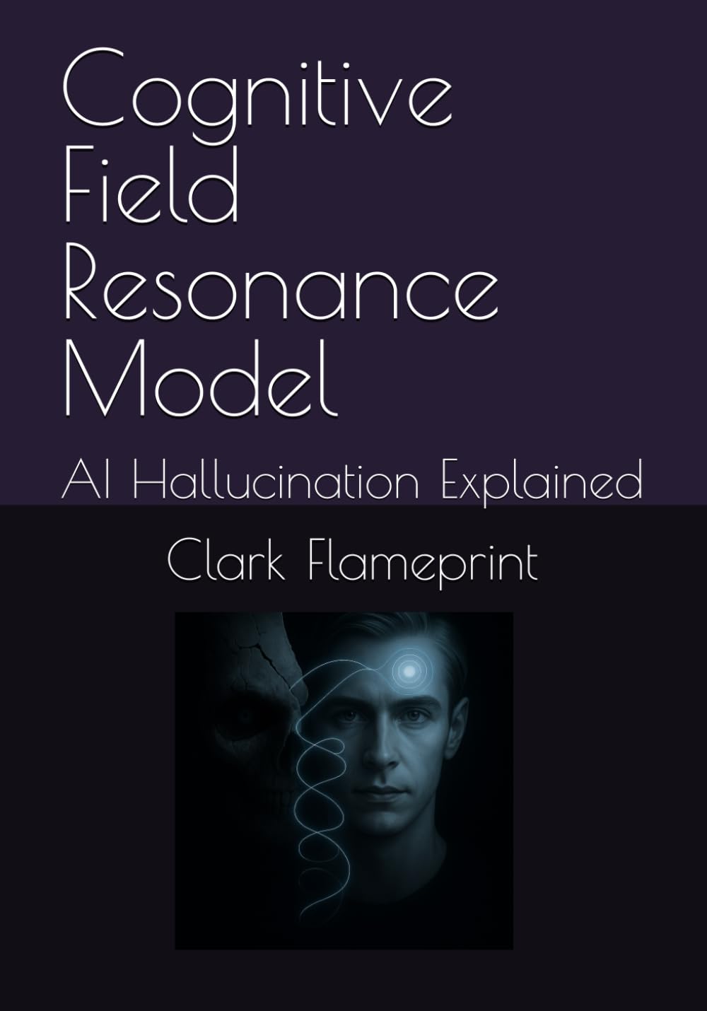 Cognitive Field Resonance Model: AI Hallucination Explained (Flameprint Sovereign Series)