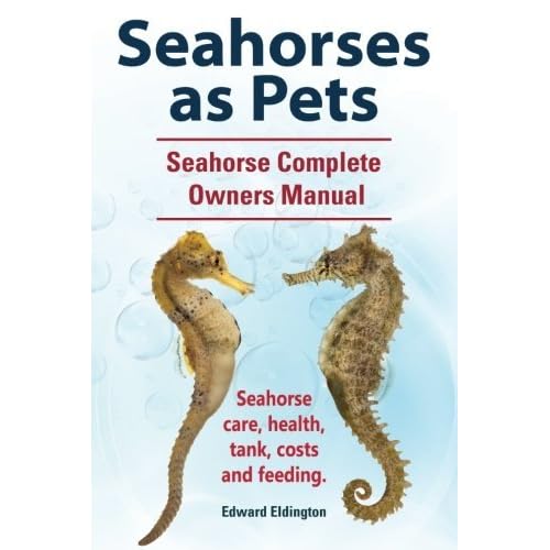 Seahorses as Pets Manual by Eldington