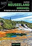Neuseeland Nordinsel 2. Auflage: 50 Highlights abseits der ausgetretenen Pfade
