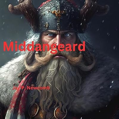 Middangeard: A Book of Germanic, Old English, and Celtic Alliterative Poetry and Stories of Heroes, Villains, and Swords and An Axe of the Great North