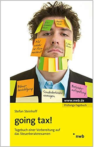 going tax!: Tagebuch einer Vorbereitung auf das Steuerberaterexamen. going tax!: Tagebuch einer Vorbereitung auf das Steuerberaterexamen.