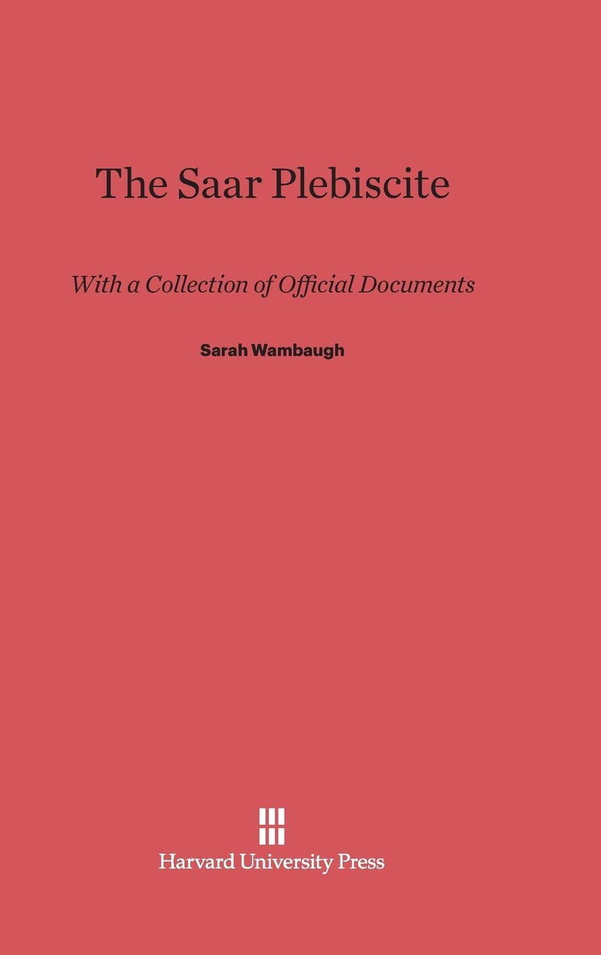 The Saar Plebiscite: With a Collection of Official Documents