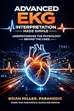 Advanced EKG Interpretation Made Simple: Understanding the Physiology Behind the Lines (Paramedic Duckling)