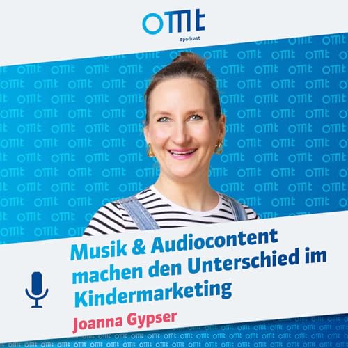 『Musik & Audiocontent machen den Unterschied im Kindermarketing (Joanna Gypser) | OMT-Podcast #275』のカバーアート