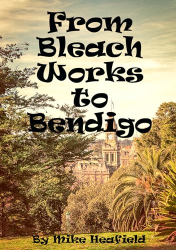 From Bleach Works to Bendigo: My Life In Textiles