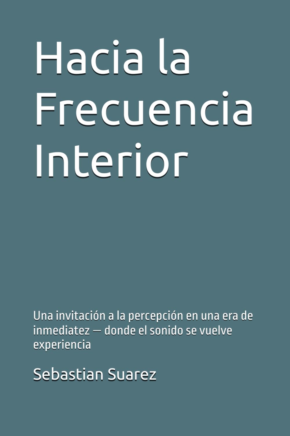 Hacia la Frecuencia Interior: Una invitación a la percepción en una era de inmediatez — donde el sonido se vuelve experiencia