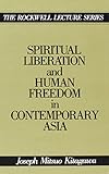Spiritual Liberation and Human Freedom in Contemporary Asia (The Rockwell Lecture Series)