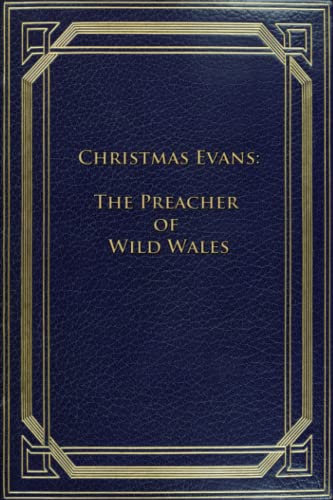 Christmas Evans: The Preacher of Wild Wales