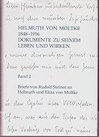 Helmuth von Moltke 1848 - 1916 Dokumente zu seinem Leben und Wirken Band 2 Briefe von Rudolf Steiner an Helmuth und Eliza von Moltke 3907564162 Book Cover