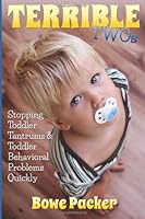 Terrible Twos: Stopping Toddler Tantrums & Toddler Behavior Problems Quickly 1632876299 Book Cover