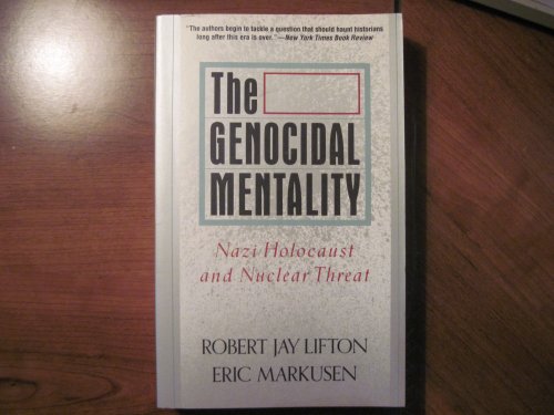 The Genocidal Mentality: Nazi Holocaust And Nuclear Threat