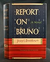Report on Bruno By Breitbach, Joseph (Translated From the German By Michael Bullock) B00BSK302Q Book Cover