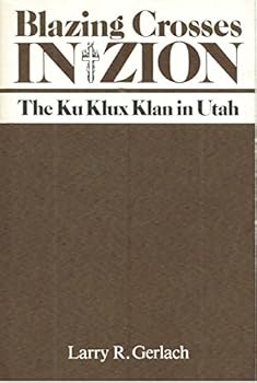 Paperback Blazing Crosses in Zion: The Ku Klux Klan in Utah Book