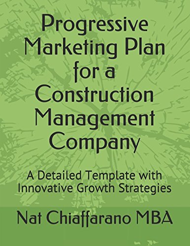 Progressive Marketing Plan for a Construction Management Company: A Detailed Template with Innovative Growth Strategies