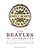 The Beatles in 100 Objects