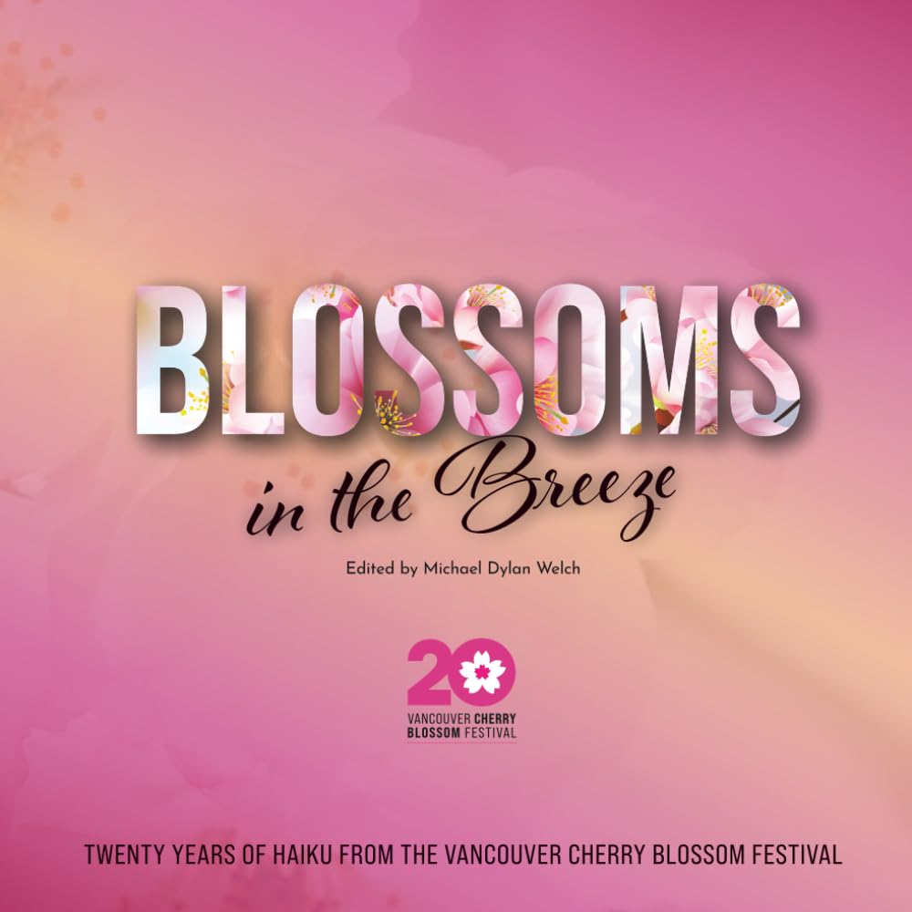 Blossoms in the Breeze: Twenty Years of Haiku from the Vancouver Cherry Blossom Festival