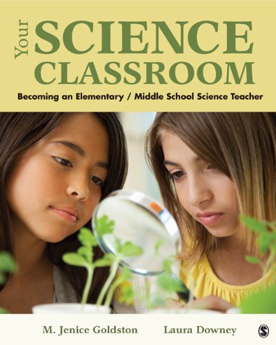 Your Science Classroom: Becoming an Elementary / Middle School Science Teacher