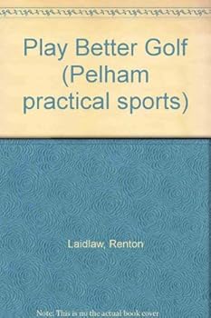 Hardcover Play Better Golf (Pelham practical sports) Book