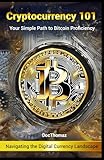 Cryptocurrency 101: Your Simple Path to Bitcoin Proficiency: Navigating the Digital Currency Landscape
