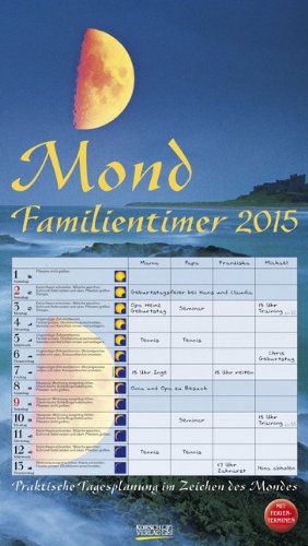 Mond-Familientimer 2015: Praktische Tagesplanung im Zeichen des Mondes, mit Ferienterminen Mond-Familientimer 2015: Praktische Tagesplanung im Zeichen des Mondes, mit Ferienterminen