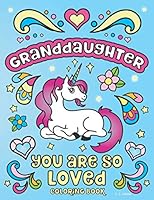 Granddaughter You are So Loved Coloring Book: with Fun “I Love You” Inspirational Quotes to Encourage Confidence, & Self Esteem along with Positive ... Anxiety Relieving Messages to Color for Girls 1661262678 Book Cover