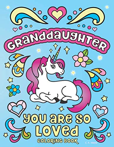 Granddaughter You are So Loved Coloring Book: with Fun “I Love You” Inspirational Quotes to Encourage Confidence, & Self Esteem along with Positive ... Anxiety Relieving Messages to Color for Girls
