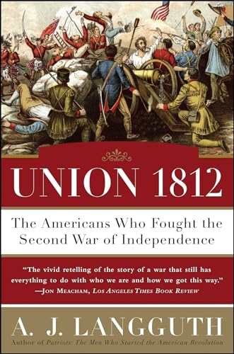 Union 1812: The Americans Who Fought the Second War of Independence Union 1812: The Americans Who Fought the Second War of Independence