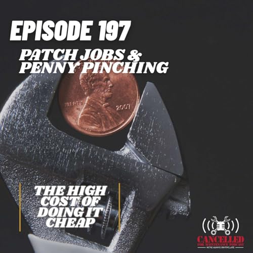 Patch Jobs & Penny Pinching | The High Cost of Doing It Cheap