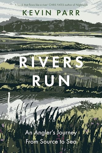 Rivers Run: An Angler's Journey From Source to Sea (English Edition)