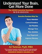 Understand Your Brain, Get More Done: The ADHD Executive Functions Workbook By Ari Tuckman
