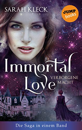 Immortal Love - Verborgene Macht: Die Saga in einem Band