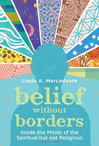 Belief without Borders: Inside the Minds of the Spiritual but not Religious